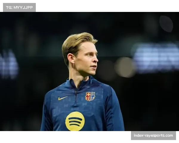 德容防守端贡献三次抢断 攻防一体表现巩固巴萨中场控制 德容防守端贡献三次抢断 攻防一体表现巩固巴萨中场控制